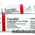 Fucidin Krem Ne İşe Yarar ve Yan Etkileri